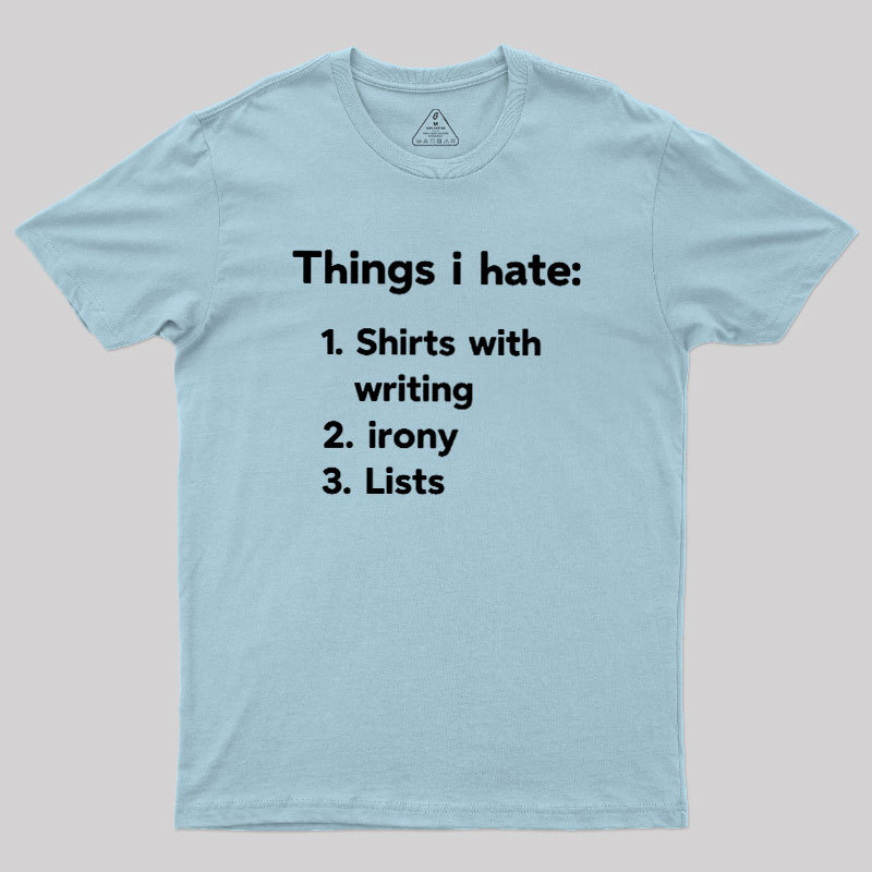 Things I Hate Geek T-Shirt