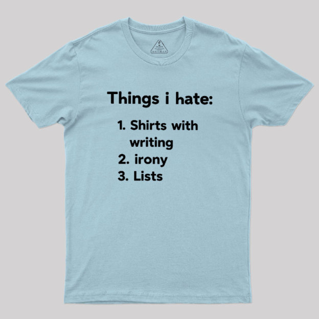Things I Hate Geek T-Shirt