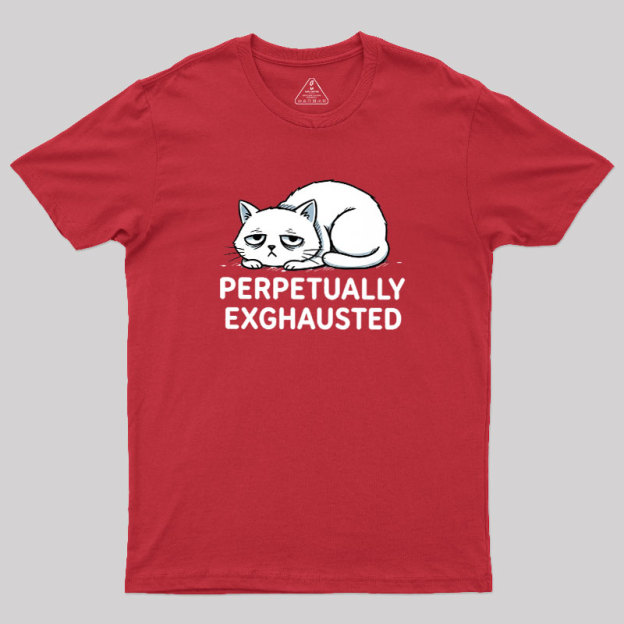Perpetually Exhausted Geek T-Shirt