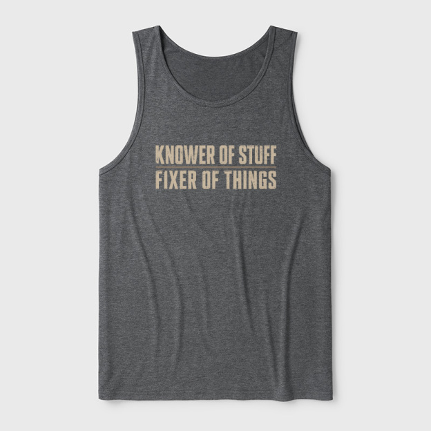 Knower Of Stuff Fixer Of Things Ultra Soft Heather Tank