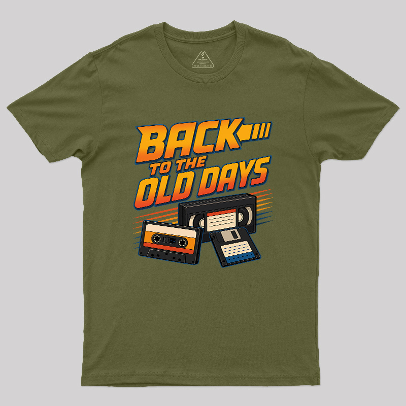 Back To The Old Days Geek T-Shirt