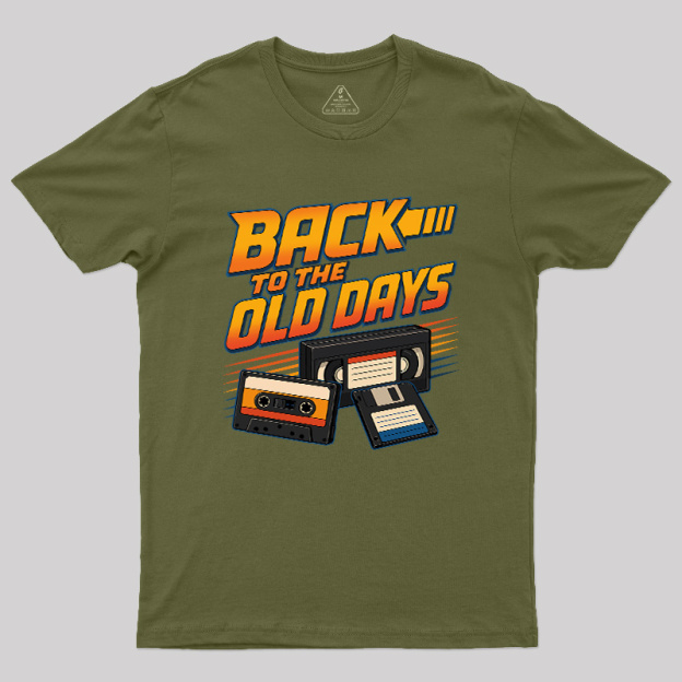 Back To The Old Days Geek T-Shirt