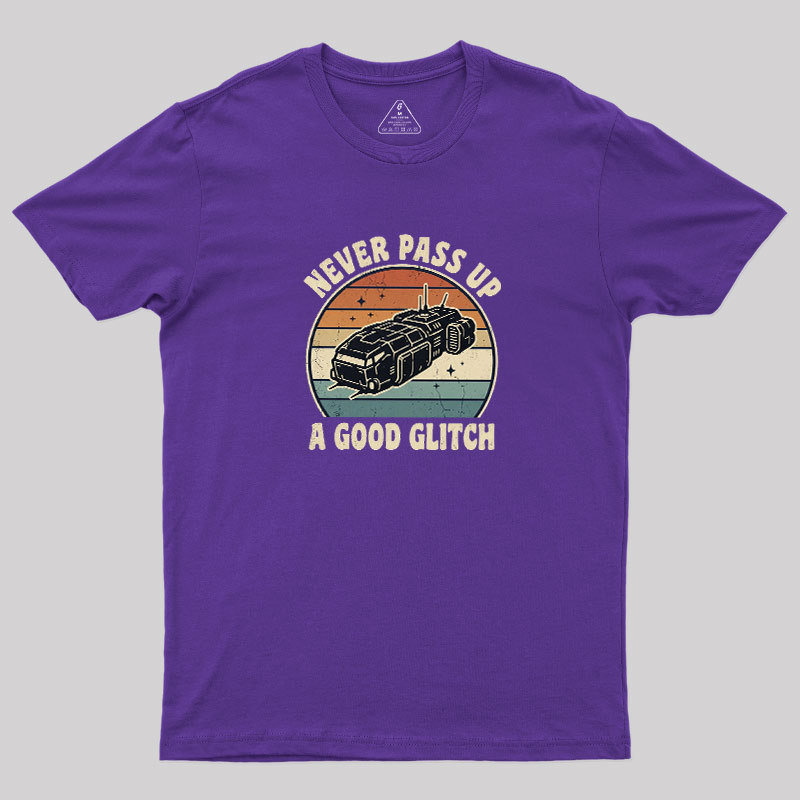 Never Pass Up A Good Glitch Geek T-Shirt