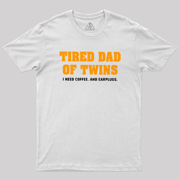 Tired Dad of Twins Geek T-Shirt