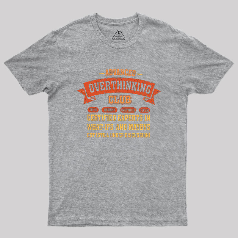 Advance Overthinking Club Geek T-Shirt