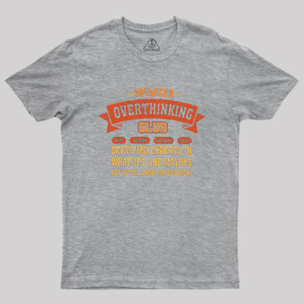Advance Overthinking Club Geek T-Shirt