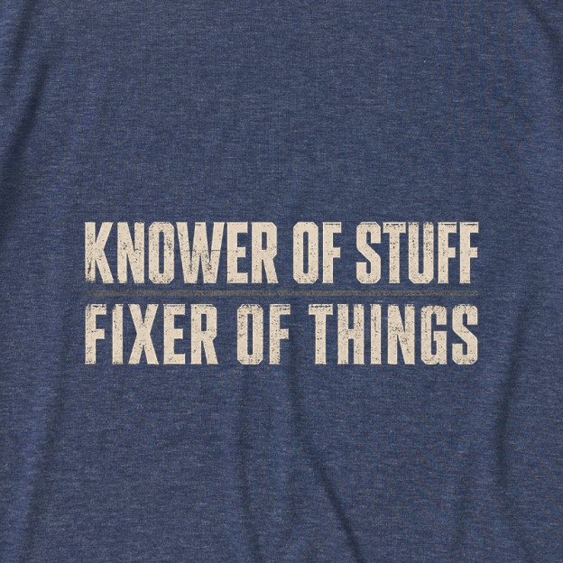 Knower Of Stuff Fixer Of Things Ultra Soft Heather Tee