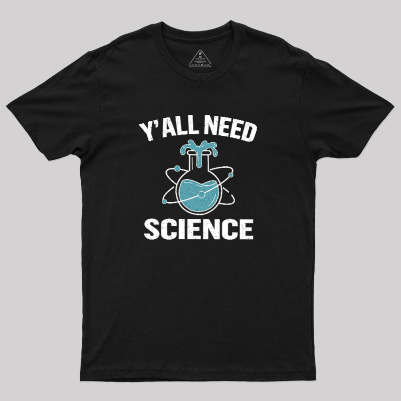 Yall Need Science Geek T-Shirt