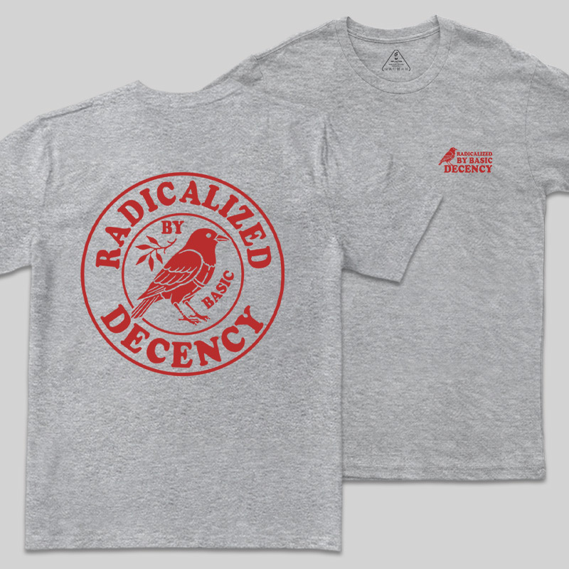 Radicalized by Basic Decency Front and Back Printed Geek T-Shirt