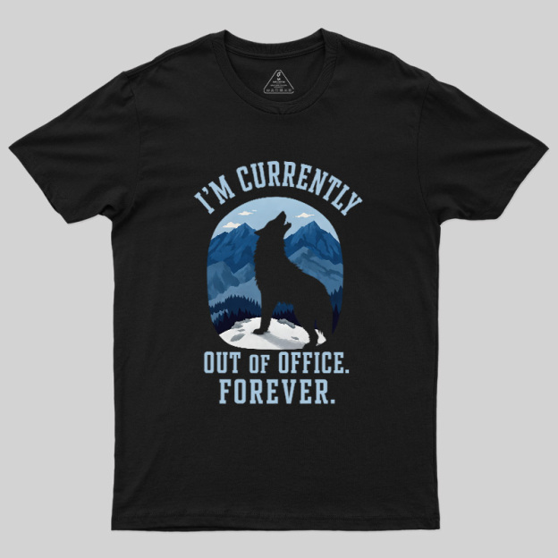 Forever Out of Office Wolf Geek T-Shirt
