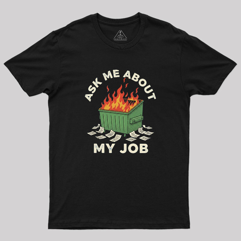 Ask Me About My Job Geek T-Shirt