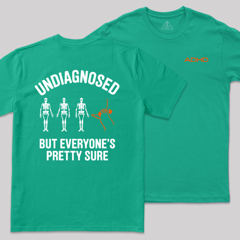 Undiagnosed But Everyone's Pretty Sure Front and Back Printed Geek T-Shirt