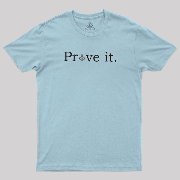 Prove It Geek T-Shirt