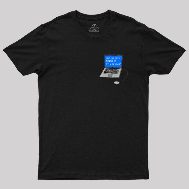 Turning It Off&On Again Geek T-Shirt