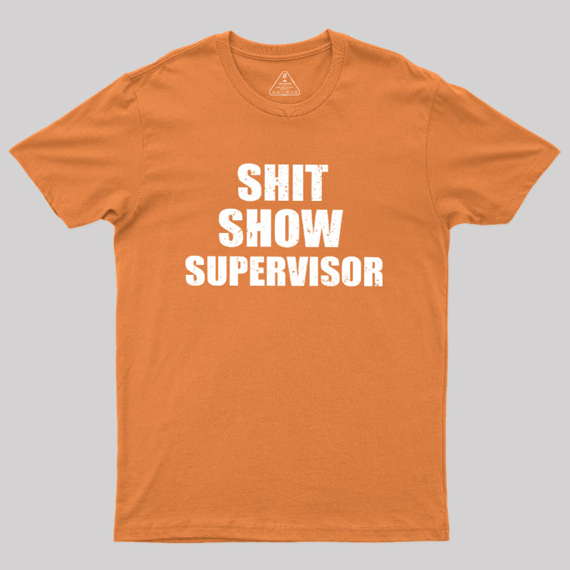 Shit Show Supervisor Geek T-Shirt
