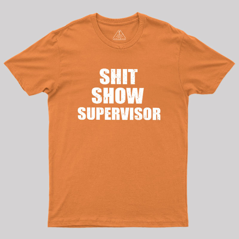 Shit Show Supervisor Geek T-Shirt