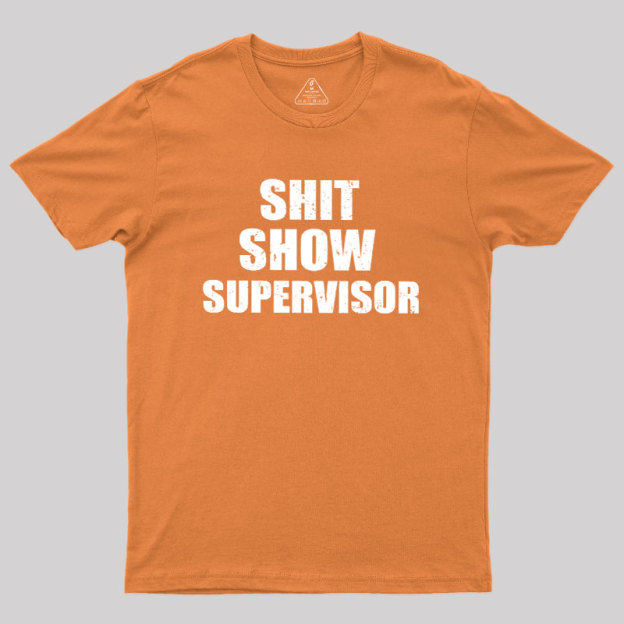 Shit Show Supervisor Geek T-Shirt