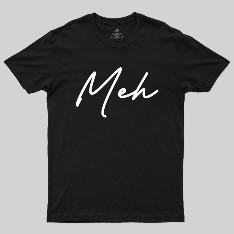 Meh Geek T-Shirt