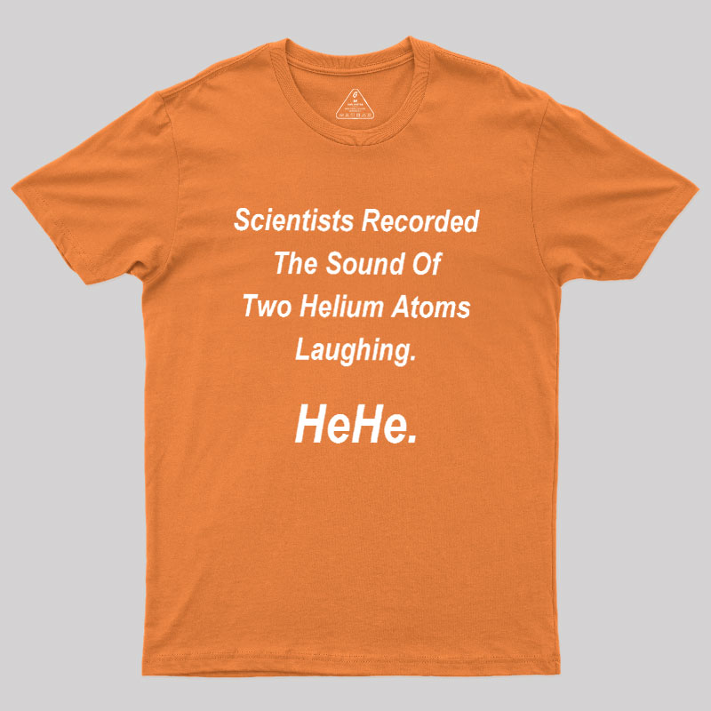 HeHe Funny Science Geek T-Shirt
