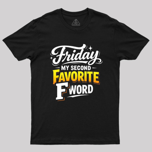 Friday My Second Favorite F Word Geek T-Shirt
