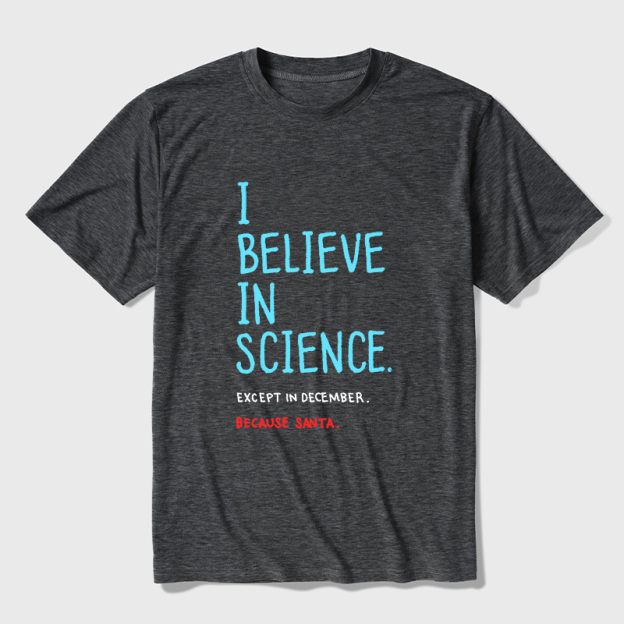 I Believe in Science...Except in December Ultra Soft Heather Tee