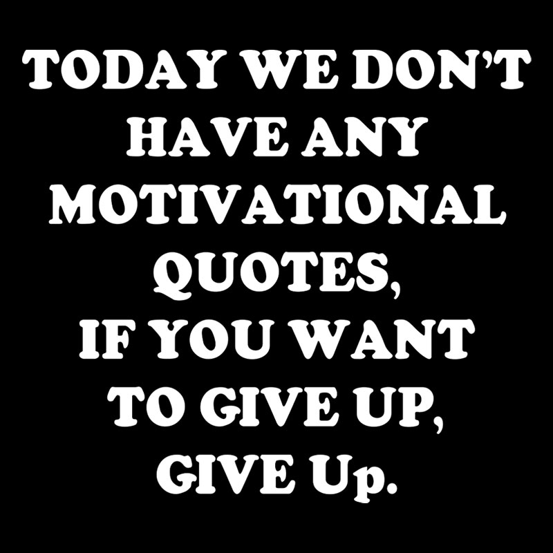 Today We Don't Have Any Motivational Quotes Geek T-Shirt