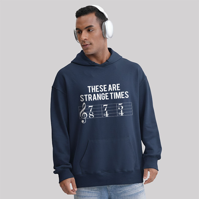These Are Strange Times Music Joke Geek Hoodie