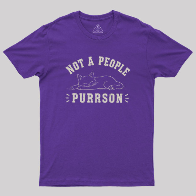 Not A People Purrson Geek T-Shirt