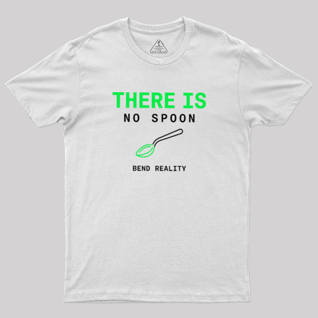 There Is No Spoon Geek T-Shirt
