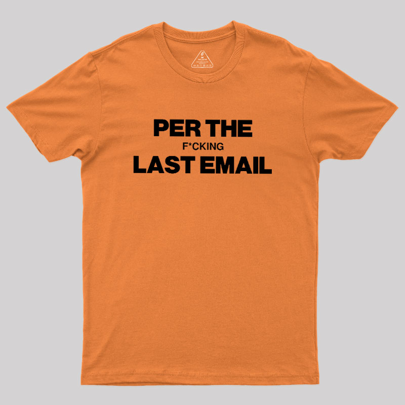 Per My Last Email Geek T-Shirt