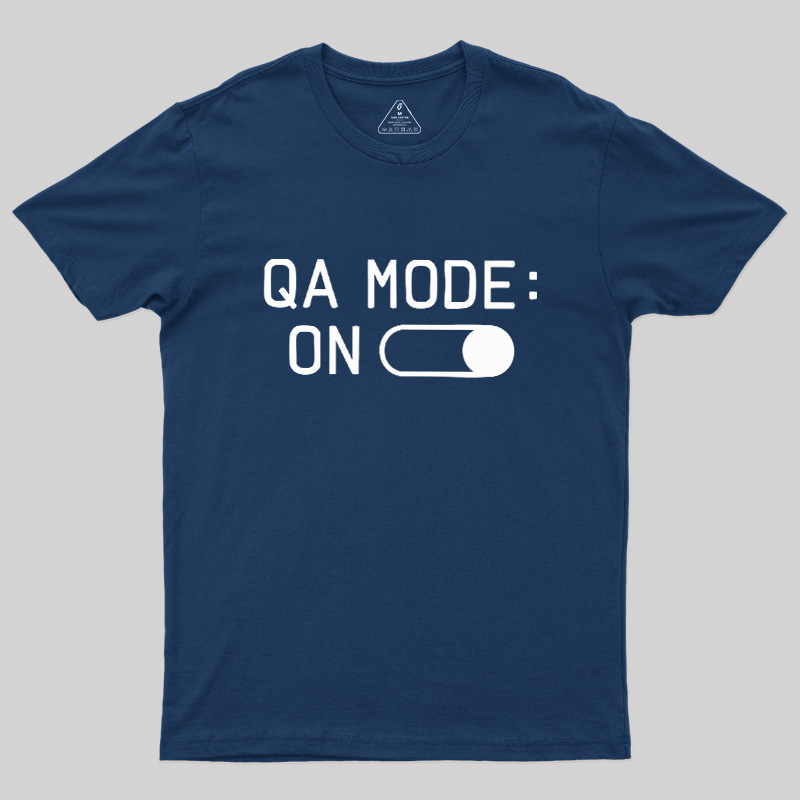 QA MODE ON Geek T-Shirt