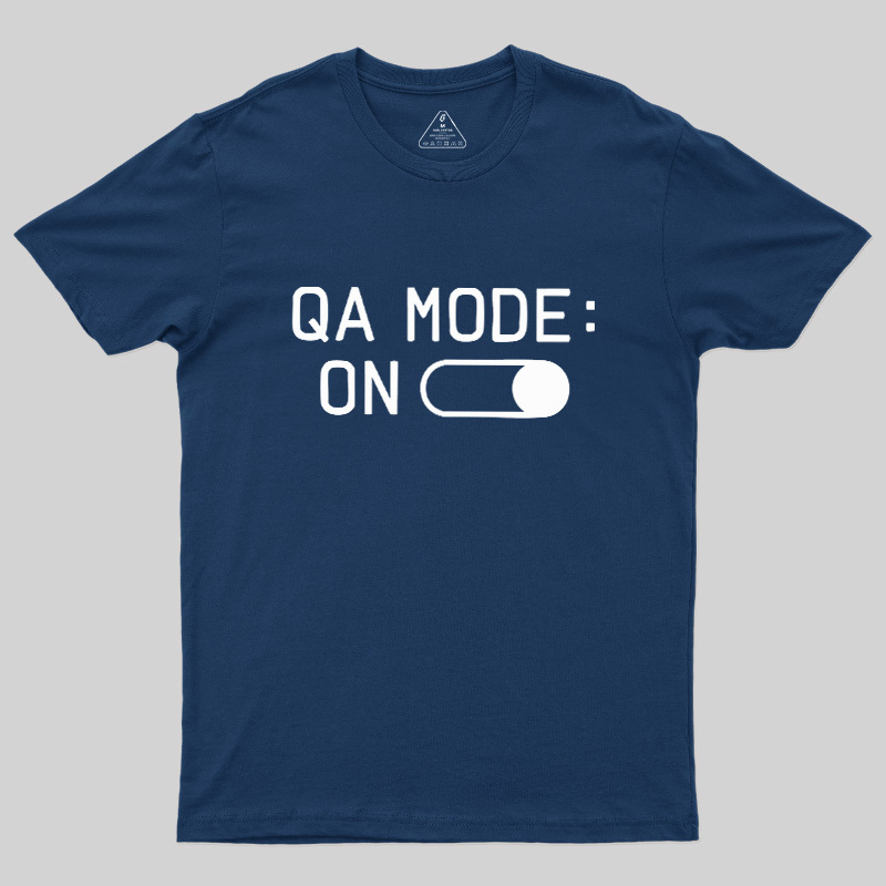 QA MODE ON Geek T-Shirt