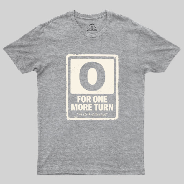 For One More Turn Geek T-Shirt
