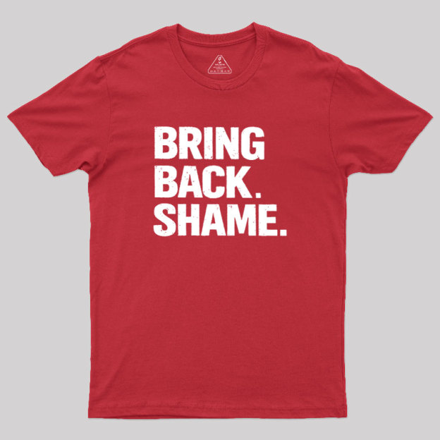 Bring Back Shame Geek T-Shirt