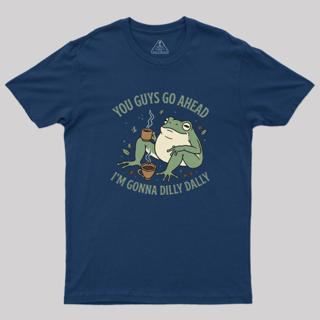 You Guys Go Ahead Geek T-Shirt