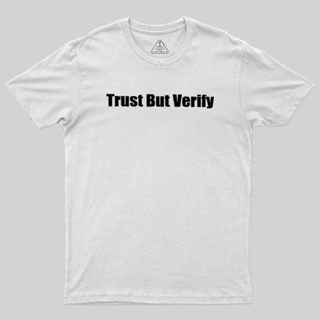 Trust But Verify Geek T-Shirt