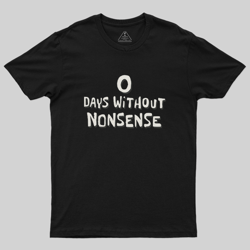 0 Days Without Nonsense Geek T-Shirt