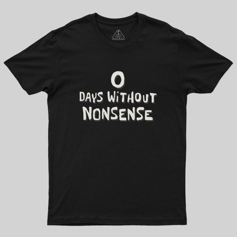 0 Days Without Nonsense Geek T-Shirt