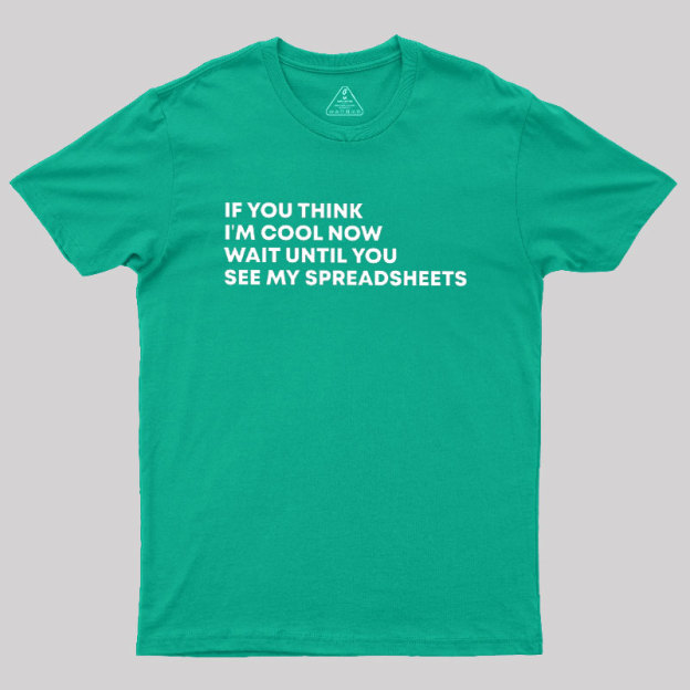 Wait Until You See My Spreadsheets Geek T-Shirt