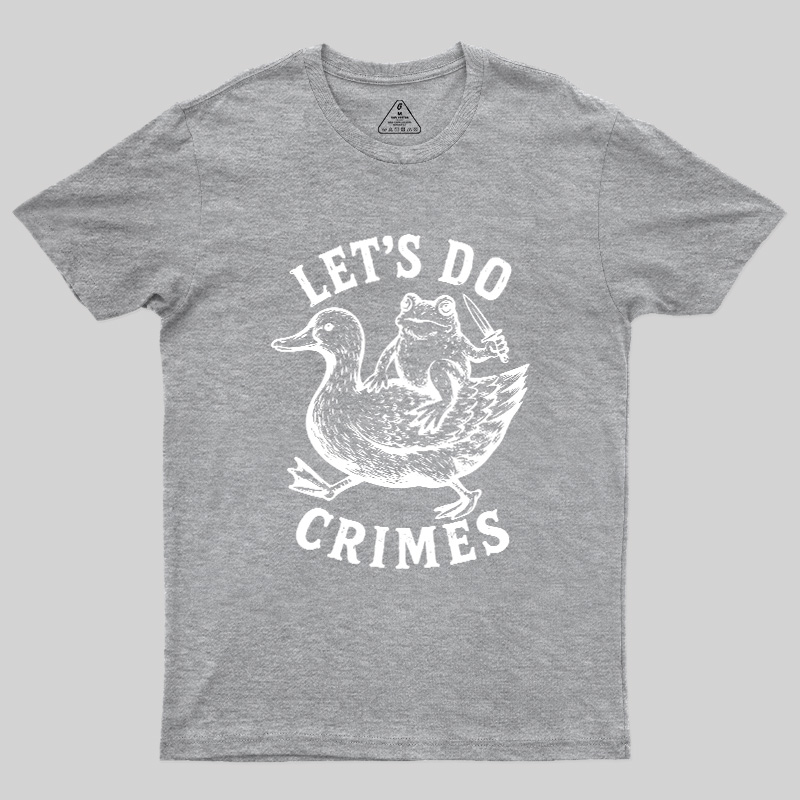 Let's Do Crimes Geek T-Shirt