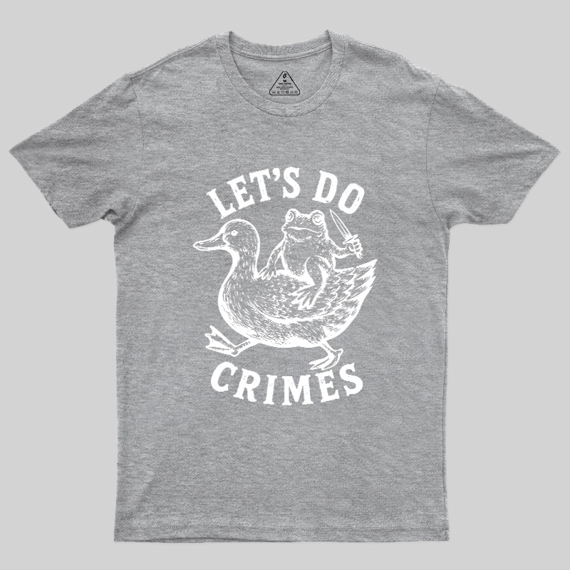 Let's Do Crimes Geek T-Shirt