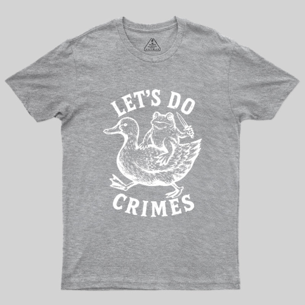 Let's Do Crimes Geek T-Shirt