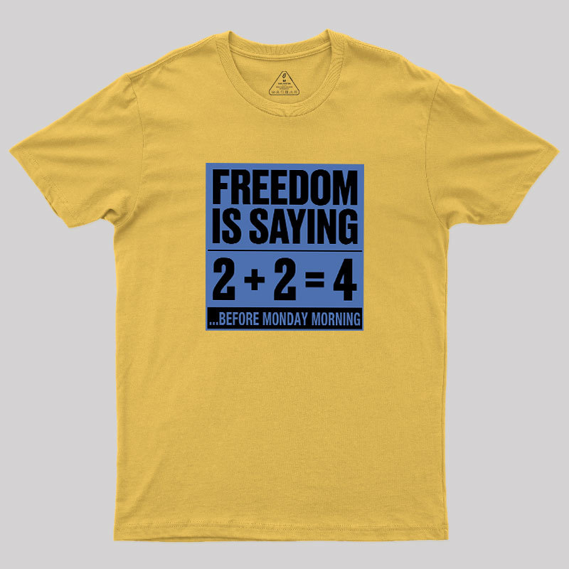 Freedom=2+2=4 Geek T-Shirt