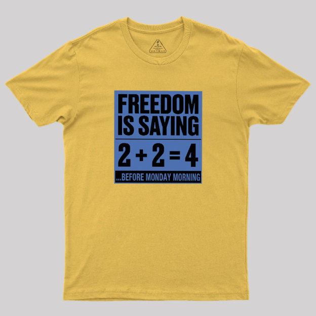 Freedom=2+2=4 Geek T-Shirt