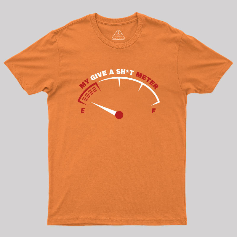 My Give A Sht Meter Geek T-Shirt