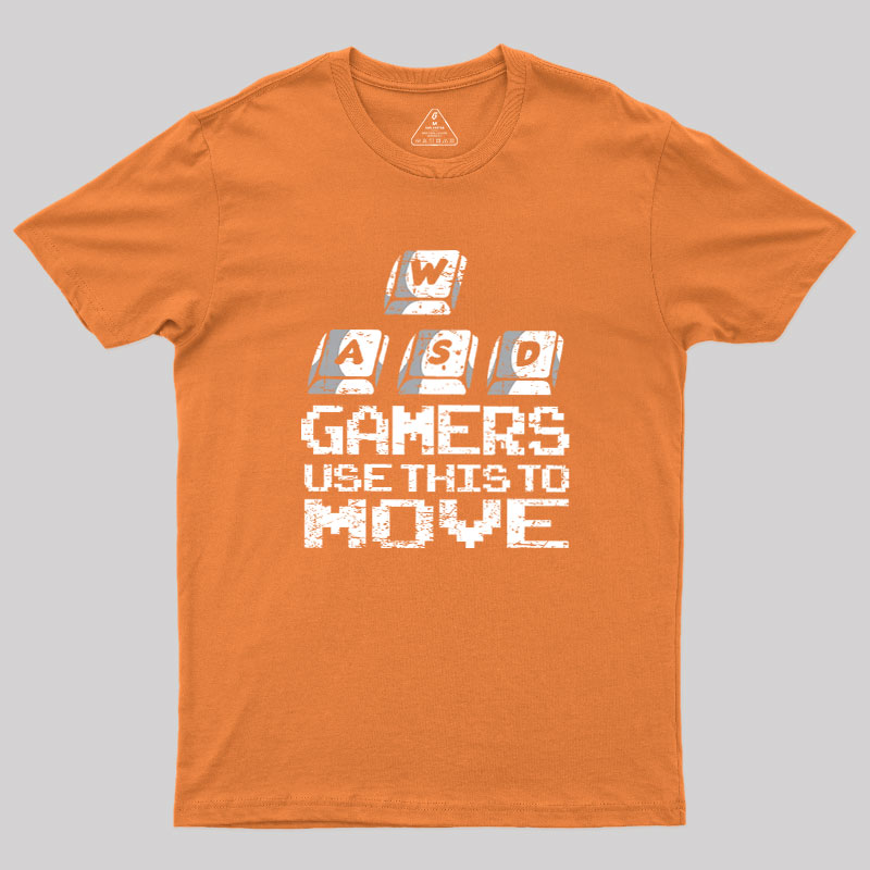 Gamers Use This To Move Geek T-Shirt