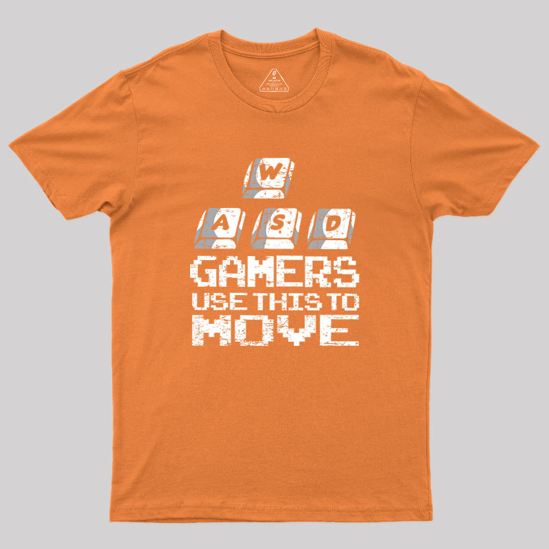 Gamers Use This To Move Geek T-Shirt