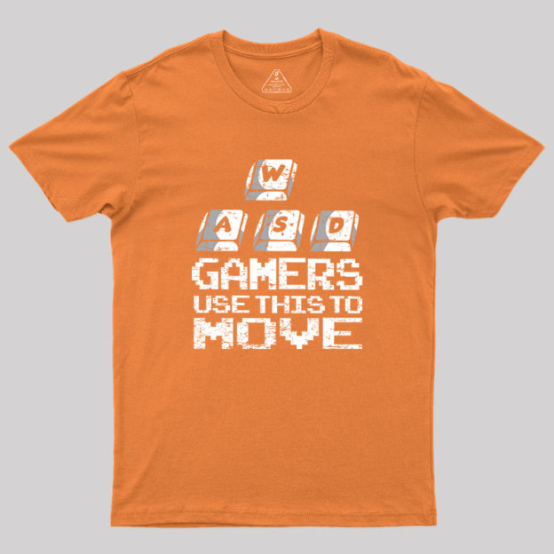 Gamers Use This To Move Geek T-Shirt