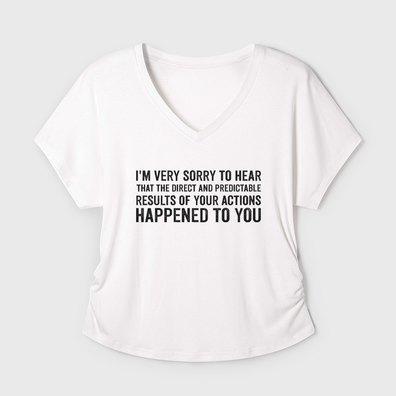 I'm Very Sorry To Hear That Is Consequences Geek Dolman Sleeve V-Neck Shirt