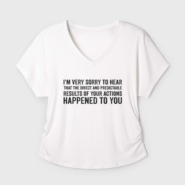 I'm Very Sorry To Hear That Is Consequences Geek Dolman Sleeve V-Neck Shirt